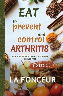 Eat to Prevent and Control Arthritis (Full Color Print) - Fonceur, La