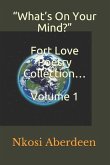 "What's On Your Mind?" Fort Love Poetry Collection... Volume 1