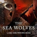 The Sea Wolves Lib/E: A History of the Vikings