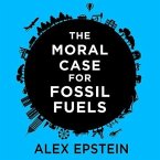 The Moral Case for Fossil Fuels The Moral Case for Fossil Fuels