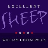 Excellent Sheep Lib/E: The Miseducation of the American Elite and the Way to a Meaningful Life