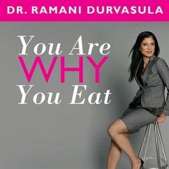 You Are Why You Eat Lib/E - Durvasula, Ramani