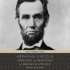 Speeches and Writings of Abraham Lincoln - Lincoln, Abraham