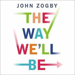 The Way We'll Be Lib/E: The Zogby Report on the Transformation of the American Dream - Zogby, John