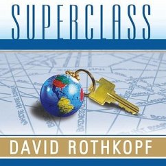 Superclass Lib/E: The Global Power Elite and the World They Are Making - Rothkopf, David