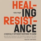 Healing Resistance Lib/E: A Radically Different Response to Harm