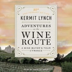 Adventures on the Wine Route: A Wine Buyer's Tour of France (25th Anniversary Edition) - Lynch, Kermit