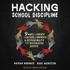 Hacking School Discipline Lib/E: 9 Ways to Create a Culture of Empathy and Responsibility Using Restorative Justice