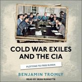 Cold War Exiles and the CIA Lib/E: Plotting to Free Russia