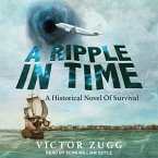 A Ripple in Time Lib/E: A Historical Novel of Survival