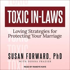Toxic In-Laws: Loving Strategies for Protecting Your Marriage - Forward, Susan