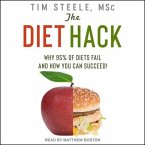 The Diet Hack Lib/E: Why 95% of Diets Fail and How You Can Succeed