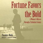 Fortune Favors the Bold Lib/E: A Woman's Odyssey Through a Turbulent Century