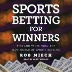 Sports Betting for Winners Lib/E: Tips and Tales from the New World of Sports Betting