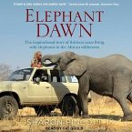 Elephant Dawn Lib/E: The Inspirational Story of Thirteen Years Living with Elephants in the African Wilderness