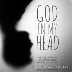 God in My Head: The True Story of an Ex-Christian Who Accidentally Met God