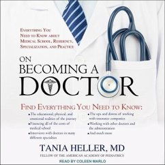 On Becoming a Doctor Lib/E: Everything You Need to Know about Medical School, Residency, Specialization, and Practice - Heller, Tania