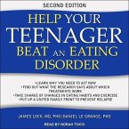 Help Your Teenager Beat an Eating Disorder, Second Edition Lib/E