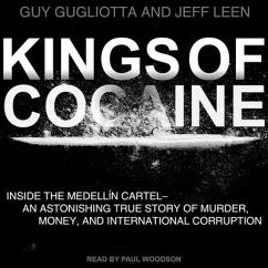 Kings of Cocaine: Inside the Medellin Cartel an Astonishing True Story of Murder Money and International Corruption - Gugliotta, Guy; Leen, Jeff
