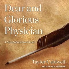 Dear and Glorious Physician Lib/E: A Novel about Saint Luke - Caldwell, Taylor