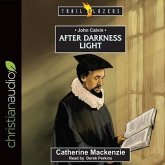 John Calvin Lib/E: After Darkness Light
