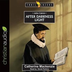 John Calvin Lib/E: After Darkness Light - Mackenzie, Catherine