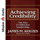 Achieving Credibility Lib/E: The Key to Effective Leadership