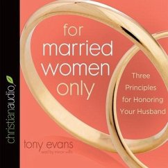 For Married Women Only: Three Principles for Honoring Your Husband - Evans, Tony