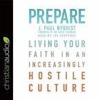 Prepare: Living Your Faith in an Increasingly Hostile Culture