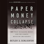 Paper Money Collapse Lib/E: The Folly of Elastic Money and the Coming Monetary Breakdown