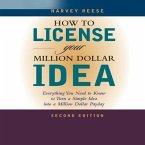 How to License Your Million Dollar Idea Lib/E: Everything You Need to Know to Turn a Simple Idea Into a Million Dollar Payday, 2nd Edition