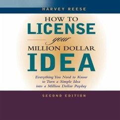 How to License Your Million Dollar Idea Lib/E: Everything You Need to Know to Turn a Simple Idea Into a Million Dollar Payday, 2nd Edition - Reese, Harvey