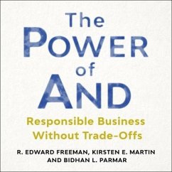 The Power of and: Responsible Business Without Trade-Offs - Freeman, R. Edward; Martin, Kirsten E.; Palmer, Bidhan L.