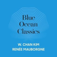 Blue Ocean Classics - Kim, W. Chan; Mauborgne, Renée