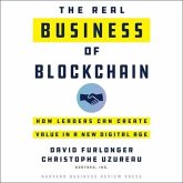 The Real Business of Blockchain Lib/E: How Leaders Can Create Value in a New Digital Age