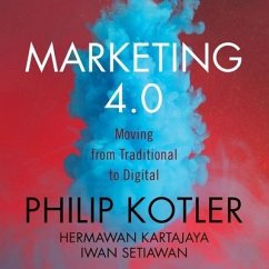 Marketing 4.0 Lib/E: Moving from Traditional to Digital - Kotler, Philip; Kartajaya, Hermawan; Setiawan, Iwan