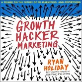 Growth Hacker Marketing Lib/E: A Primer on the Future of Pr, Marketing, and Advertising
