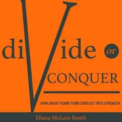 Divide or Conquer: How Great Teams Turn Conflict Into Strength - Smith, Diana Mclain