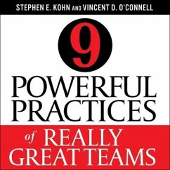 9 Powerful Practices of Really Great Teams - Kohn, Stephen; Kohn, Stephen E.; O'Connell, Vincent D.