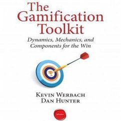 The Gamification Toolkit: Dynamics, Mechanics, and Components for the Win - Werbach, Kevin; Hunter, Dan