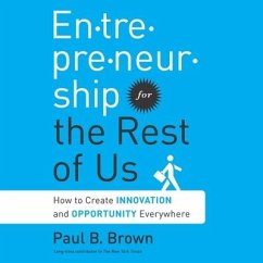 Entrepreneurship for the Rest Us - Brown, Paul B