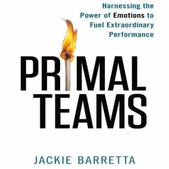 Primal Teams: Harnessing the Power of Emotions to Fuel Extraordinary Performance - Barretta, Jackie