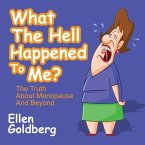 What the Hell Happened to Me? Lib/E: The Truth about Menopause and Beyond
