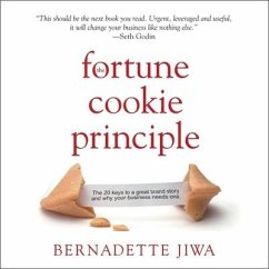 The Fortune Cookie Principle: The 20 Keys to a Great Brand Story and Why Your Business Needs One - Jiwa, Bernadette