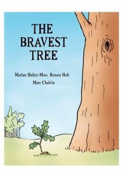 The Bravest Tree - Holt, Renata; Hailey-Moss, Marian
