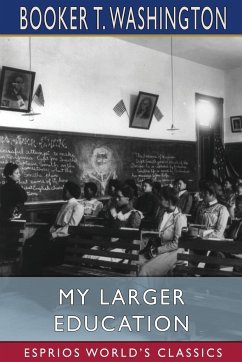 My Larger Education (Esprios Classics) - Washington, Booker T.