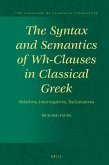 The Syntax and Semantics of Wh-Clauses in Classical Greek: Relatives, Interrogatives, Exclamatives