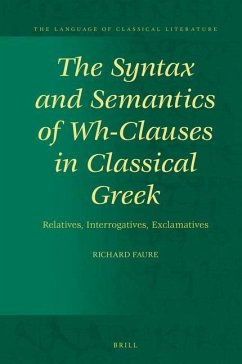 The Syntax and Semantics of Wh-Clauses in Classical Greek - Faure, Richard