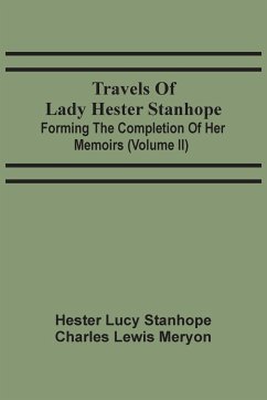 Travels Of Lady Hester Stanhope; Forming The Completion Of Her Memoirs (Volume Ii) - Lucy Stanhope, Hester