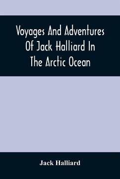 Voyages And Adventures Of Jack Halliard In The Arctic Ocean - Halliard, Jack